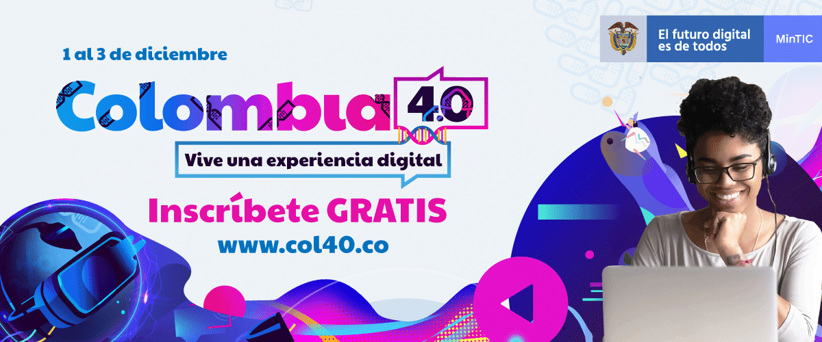 Colombia 4.0, lo mejor del mundo en contenidos digitales y sector TIC